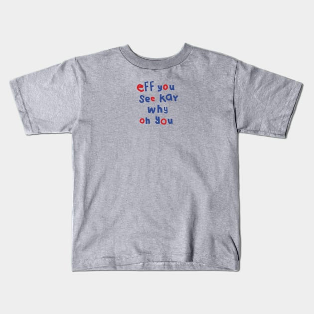 Shy Eff You See Kay Typography Kids T-Shirt by ellenhenryart